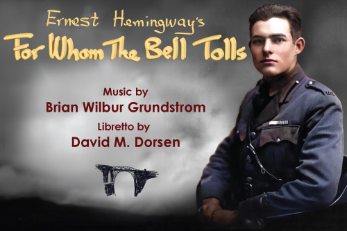 Image of a young Ernest Hemingway in military outfit with a cloud background, with Text: Ernest Hemingway's For Whom the Bell Tolls, music by Brian Wilbur Gru ndstrom, Libretto by David M. Dorsen