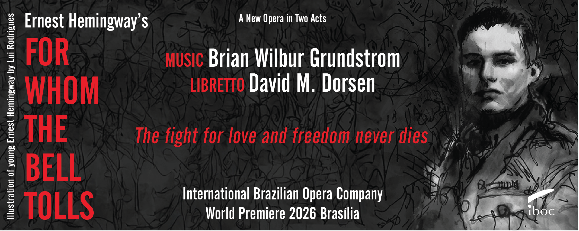 Ernest Hemingway's For Whom the Bell Tolls, a new opera in two acts by composer Brian Wilbur Grundstrom and librettist David M. Dorsen.